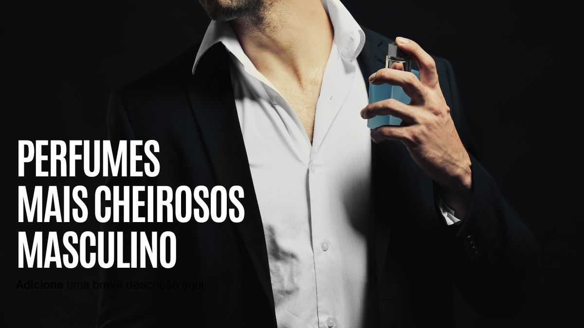 perfumes mais cheirosos masculino